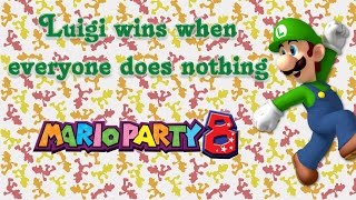 Mario Party 8 - Luigi wins when everyone does absolutely nothing