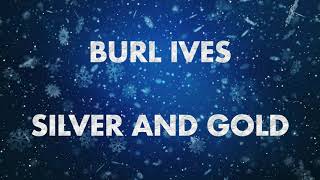 Burl Ives - Silver and Gold (Lyric Video)