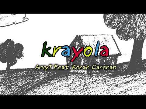 Arvy T - Krayola feat.  Ronan Carenan (Prod by Kdawg)