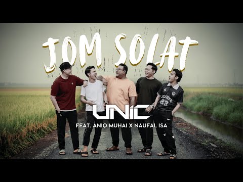 JOM SOLAT - UNIC FT ANIQ MUHAI & NAUFAL ISA (OFFICIAL MUSIC VIDEO)