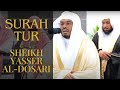 Surah Tur | Sheikh Yasser al-Dosari