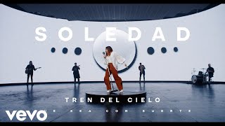 Soledad - Tren del Cielo (Official Video)