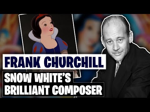 Frank Churchill - Snow White’s Brilliant Composer