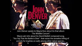 John Denver Wildlife Concert INTERVIEW with Wayne Koss Segment:“You Say That the Battle is Over”