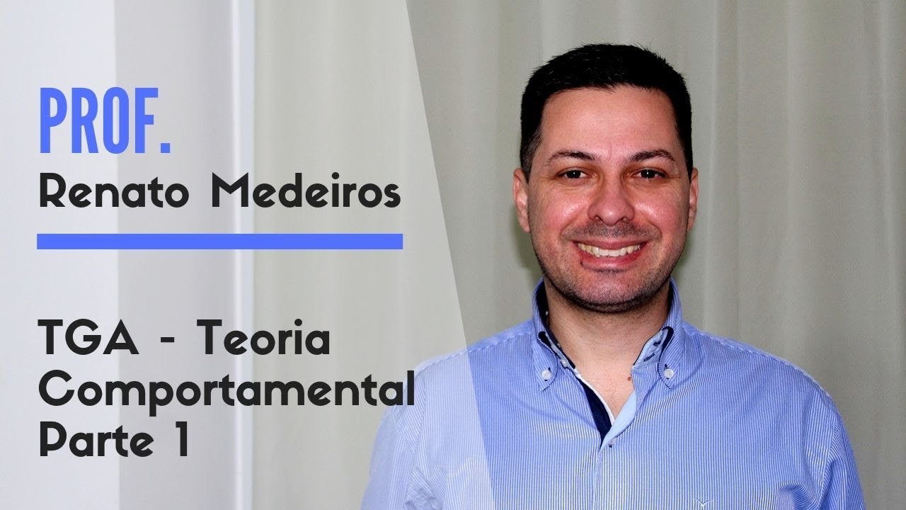 TGA - Teoria Comportamental Parte 1