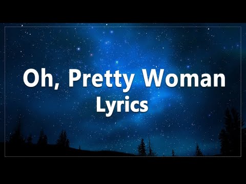 Roy Orbison - Oh, Pretty Woman (lyrics)