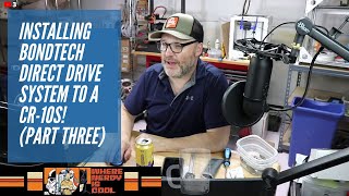 Wrapping up the CR-10S Bondtech DDS Install!