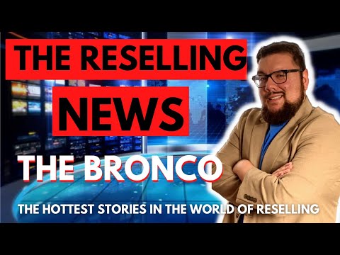 THE RESELLING NEWS | episode 3 | THE BRONCO