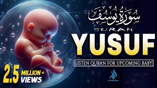 Surah Yusuf سورة يوسف | Pregnant Mother Must Listen Everyday | Quran Ruqyah for Your Upcoming Baby