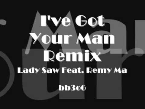 I've Got Your Man Remix - Lady Saw feat. Remy Ma (Lyrics In Discription)