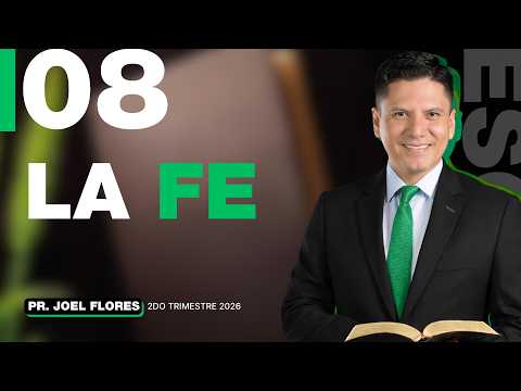 Lección 8: La fe | Pastor Joel Flores | Comentario de la Escuela Sabática