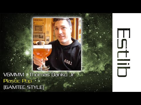 VGMMM - Thomas Danko - Plastic Pop [GAMTEC STYLE]
