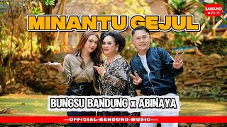 Download lagu MINANTU GEJUL - Bungsu Bandung X Abinaya [ BM] mp3