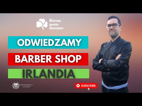 , title : 'Jak prowadzić Barber Shop w Irlandii'