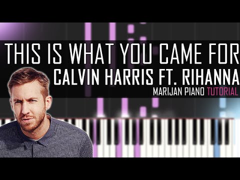 How To Play: Calvin Harris ft. Rihanna - This Is What You Came For | Piano Tutorial