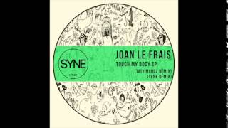 Joan Le Frais - Touch my body (Taty Munoz Remix) &quot;Touch my Body EP&quot; [SNR025] [Syne]