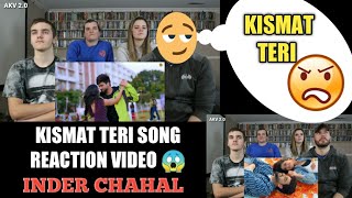 Kismat teri Song Reaction Video || Inder chahal || kismat teri song reaction ||