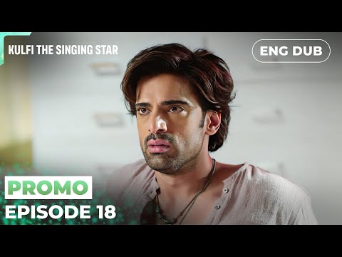 KULFI The Singing Star 🎵【PREVIEW】Episode 18 | Indian Series in English dubbed #MEP18