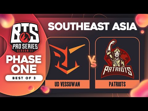 UD Vessuwan vs Patriots Game 1 - BTS Pro Series 11 SEA: Phase 1 w/ Ares & Danog