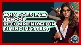 Why Does Law School Recommendation Timing Matter? - Law School Prep Hub
