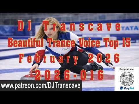 🎵🎵 ▶▶ DJ Transcave - Beautiful Trance Voice Top 15 (2026) - 016 - February 2026 ◄◄ 🎵🎵