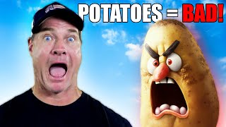 Potatoes Are Trying To KILL You