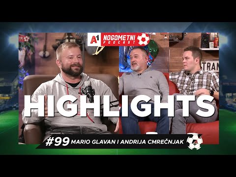 Mario Glavan i Andrija Cmrečnjak (#99) - HIGHLIGHTS - A1 Nogometni Podcast