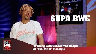 Supa Bwe - Working With Chance The Rapper On &quot;Fool Wit It&quot; Freestyle (247HH Exclusive)