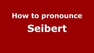 How to pronounce Seibert