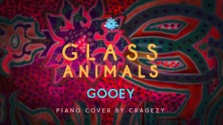 Glass Animals - Gooey (unique piano cover by Cragezy)