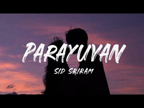 Parayuvan Ithadyamayi (Lyrics) - Sidsriram