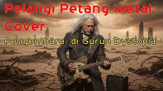 Download lagu Pelangi Petang Metal Cover -Sudirman Video- Muzik Sinematik - Pengembara di Gurun Dystopia mp3 Download lagu Pelangi Petang Metal Cover -Sudirman Video- Muzik Sinematik - Pengembara di Gurun Dystopia mp3