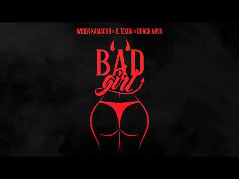Bad Girl -  Wiber Kamacho X B. Texon X Drack Nava (Prod. Texound)