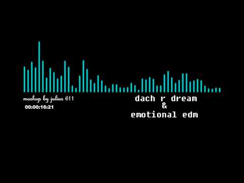 mashup-Dach R- dream  Emotional EDM