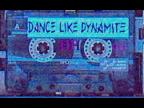 Dance Like Dynamite - Nothing Left But Nothing