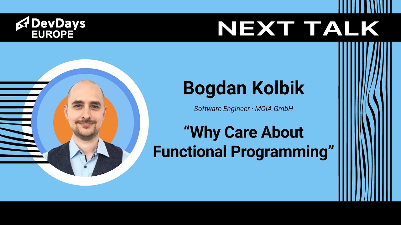 Bogdan Kolbik: Why Care About Functional Programming