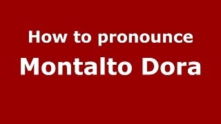 How to pronounce Montalto Dora