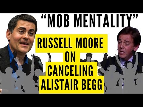 "Mob Mentality:" Russell Moore and The Alistair Begg Controversy