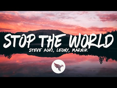 Steve Aoki, Marnik, Leony - Stop The World (Lyrics)