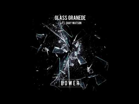 Bower ft. Shay Watson - Glass Granede (Official Audio) (Extended Mix)