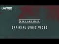 Hillsong UNITED Stay and Wait Lyric Video 