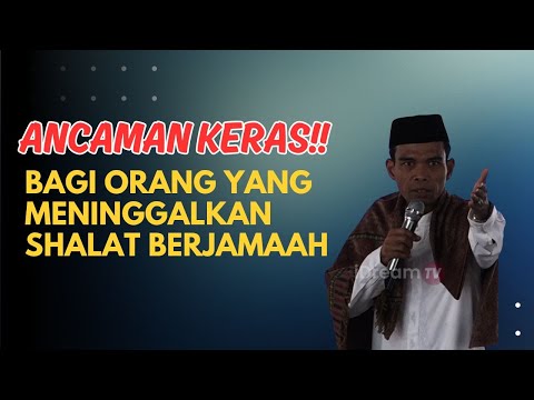 Ancaman keras bagi orang yang meninggalkan shalat berjamaah | Ustadz Abdul Somad Lc MA