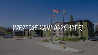 Prestige Kamloops Hotel Review - Kamloops , Canada