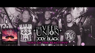 The Veer Union - &quot;Soul Of The Beautiful&quot; feat. Jody Black (Official Video)