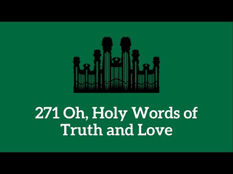 Hymn #271 Oh, Holy Words of Truth and Love (Music & Vocals)