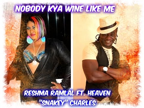 NOBODY KYA WINE LIKE ME - RESHMA RAMLAL FT. HEAVEN "SNAKEY" CHARLES