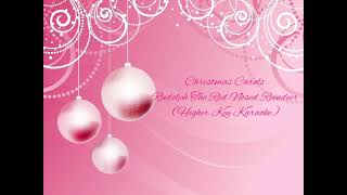 Christmas Carols - Rudolph The Red Nosed Reindeer (Higher Key Karaoke)