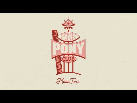 Moon Taxi - Pink Pony Club (Official Audio)