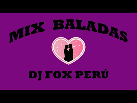 DJ FOX PERU - Mix Baladas