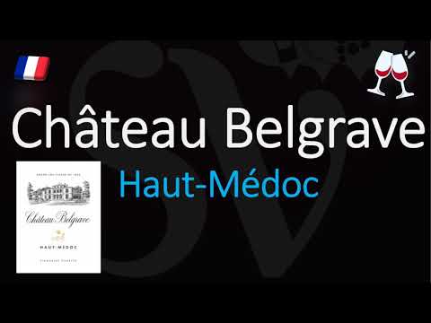 How to Pronounce Château Belgrave? (CORRECTLY) 1855 Haut-Médoc Grand Cru French Wine Pronunciation